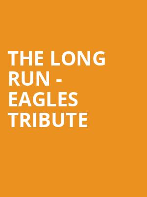 The Long Run - Eagles Tribute Poster
