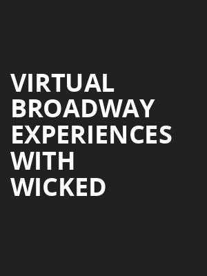 Virtual Broadway Experiences with WICKED, Virtual Experiences for Miami, Miami