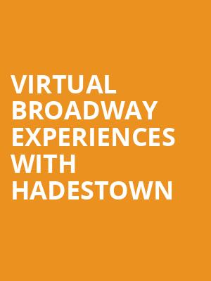 Virtual Broadway Experiences with HADESTOWN, Virtual Experiences for Miami, Miami