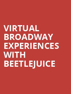 Virtual Broadway Experiences with BEETLEJUICE, Virtual Experiences for Miami, Miami