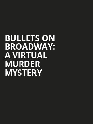Bullets on Broadway A Virtual Murder Mystery, Virtual Experiences for Miami, Miami