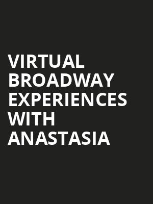Virtual Broadway Experiences with ANASTASIA, Virtual Experiences for Miami, Miami