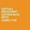 Virtual Broadway Experiences with HAMILTON, Virtual Experiences for Miami, Miami