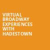 Virtual Broadway Experiences with HADESTOWN, Virtual Experiences for Miami, Miami