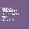 Virtual Broadway Experiences with ALADDIN, Virtual Experiences for Miami, Miami