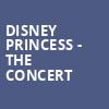 Disney Princess The Concert, Ziff Opera House, Miami