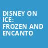 Disney On Ice Frozen and Encanto, Watsco Center, Miami