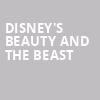 Disneys Beauty and the Beast, Carnival Studio Theatre At The Adrienne Arsht Center, Miami